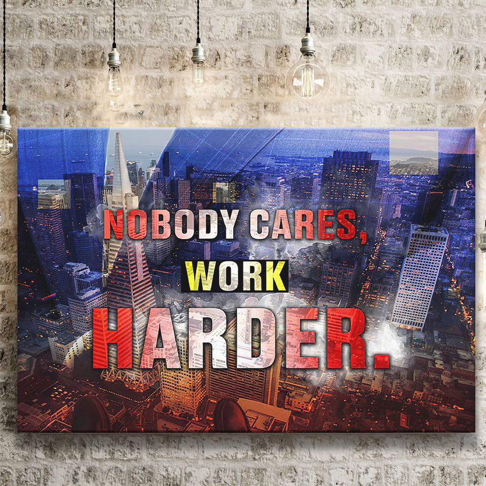 Nobody Cares Work Harder Canvas Prints Wall Art - Painting Canvas,Office Business Motivation Art, Wall Decor