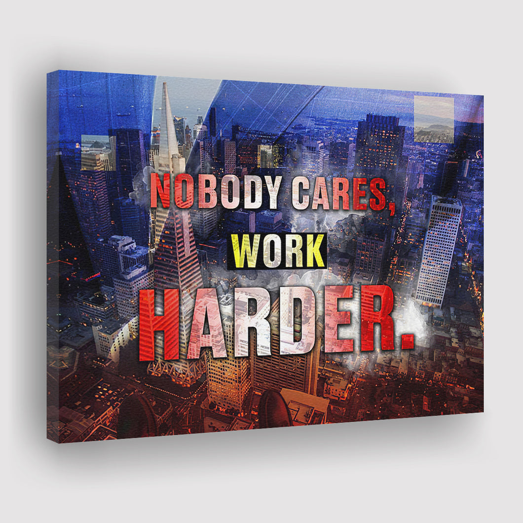 Nobody Cares Work Harder Canvas Prints Wall Art - Painting Canvas,Office Business Motivation Art, Wall Decor