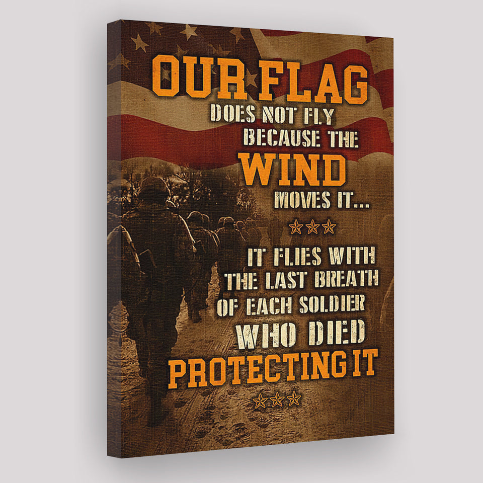 Our Flag Does Not Fly Because The Wind Moves Itgift For Veteran Canvas Prints Wall Art - Painting Canvas, Wall Decor, For Sale