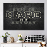 Shit Is Hard Do It Anyway Canvas Prints Wall Art - Painting Canvas,Office Business Motivation Art, Wall Decor