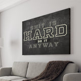 Shit Is Hard Do It Anyway Canvas Prints Wall Art - Painting Canvas,Office Business Motivation Art, Wall Decor