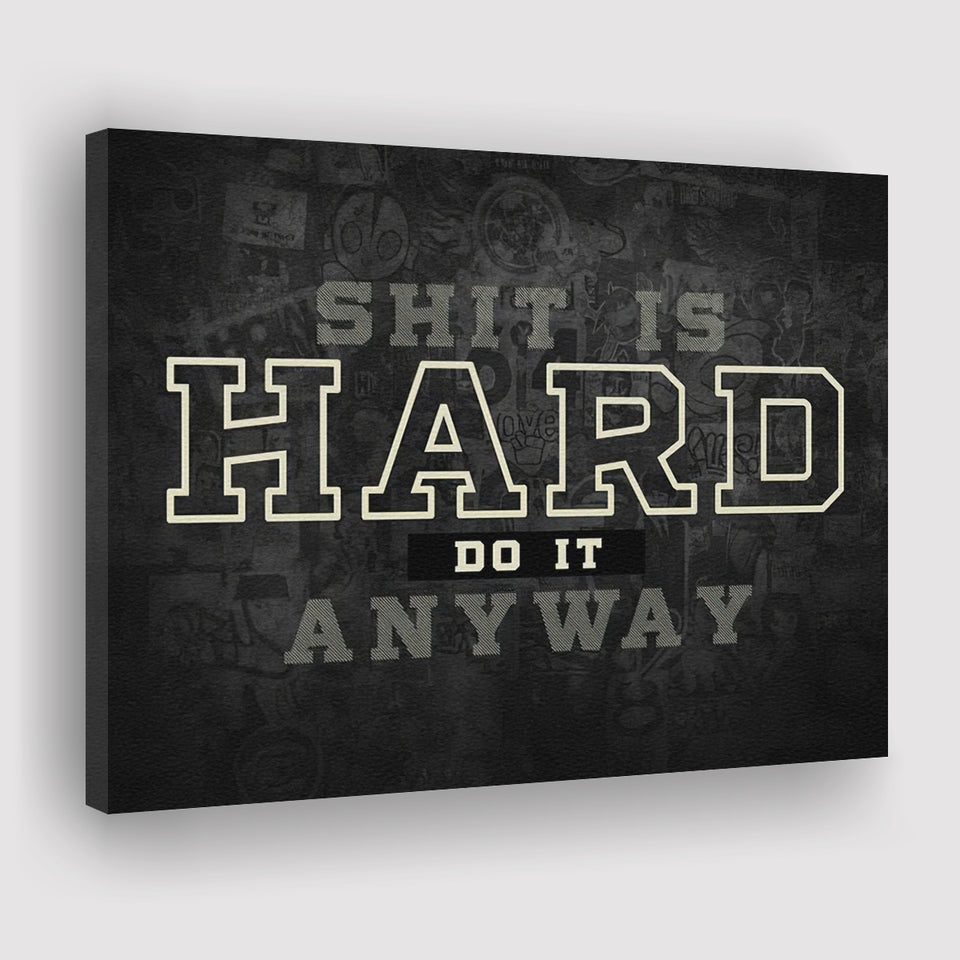 Shit Is Hard Do It Anyway Canvas Prints Wall Art - Painting Canvas,Office Business Motivation Art, Wall Decor
