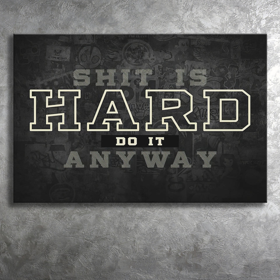 Shit Is Hard Do It Anyway Canvas Prints Wall Art - Painting Canvas,Office Business Motivation Art, Wall Decor