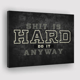 Shit Is Hard Do It Anyway Canvas Prints Wall Art - Painting Canvas,Office Business Motivation Art, Wall Decor