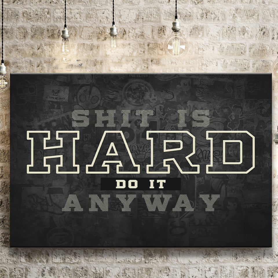 Shit Is Hard Do It Anyway Canvas Prints Wall Art - Painting Canvas,Office Business Motivation Art, Wall Decor