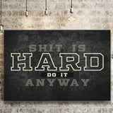 Shit Is Hard Do It Anyway Canvas Prints Wall Art - Painting Canvas,Office Business Motivation Art, Wall Decor