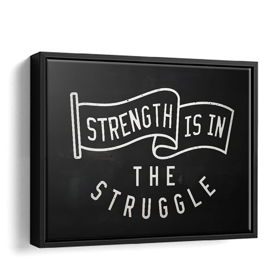 Strength Is In The Struggle - Motivation Canvas, Canvas Wall Art, Framed Canvas, Canvas Art