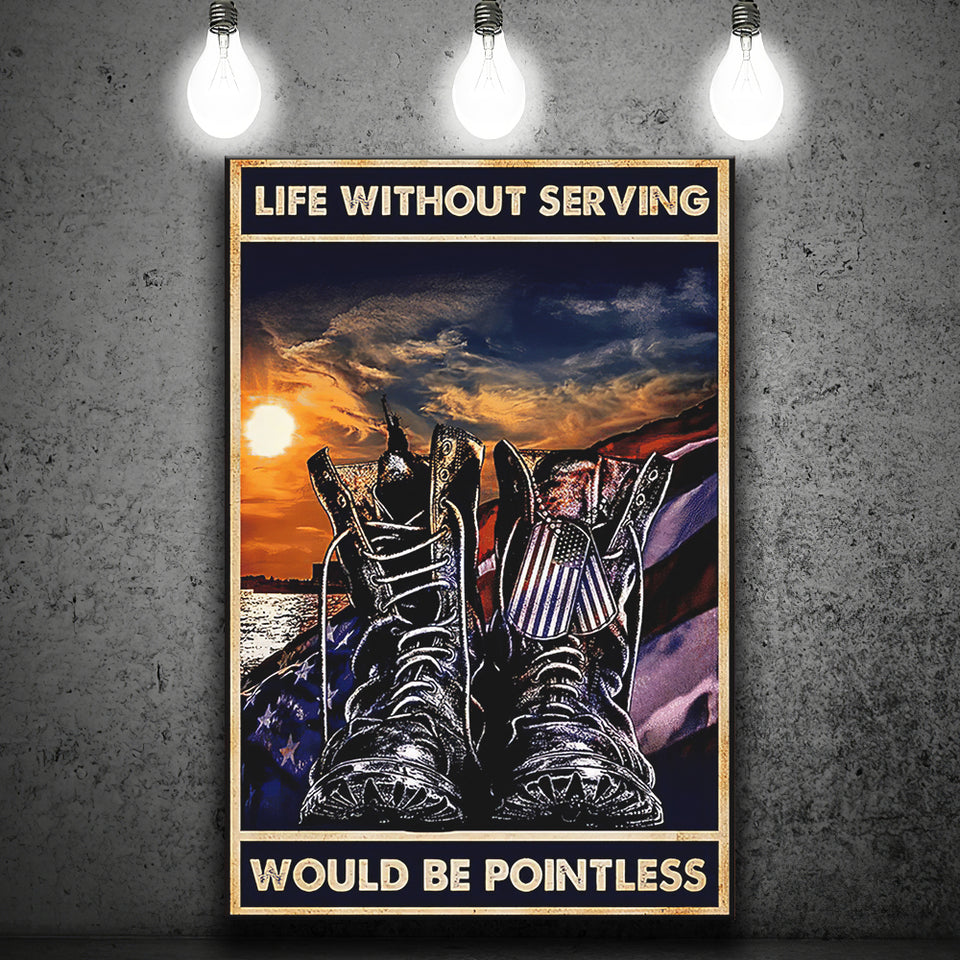 Veteran Boots Life Without Serving Would Be Pointless Vintage Canvas Prints Wall Art - Painting Canvas, Wall Decor, For Sale