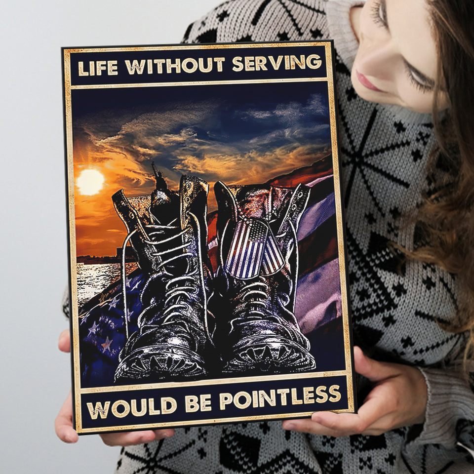 Veteran Boots Life Without Serving Would Be Pointless Vintage Canvas Prints Wall Art - Painting Canvas, Wall Decor, For Sale