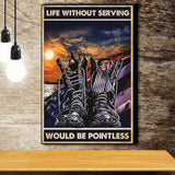 Veteran Boots Life Without Serving Would Be Pointless Vintage Canvas Prints Wall Art - Painting Canvas, Wall Decor, For Sale