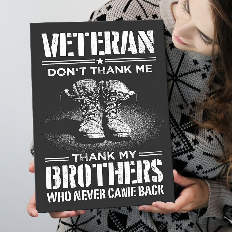 Veteran Canvas Veteran Dont Thank Me Thank My Brothers Who Never Came Back Canvas Prints Wall Art - Painting Canvas, Wall Decor, For Sale,