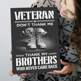 Veteran Canvas Veteran Dont Thank Me Thank My Brothers Who Never Came Back Canvas Prints Wall Art - Painting Canvas, Wall Decor, For Sale,