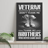 Veteran Canvas Veteran Dont Thank Me Thank My Brothers Who Never Came Back Canvas Prints Wall Art - Painting Canvas, Wall Decor, For Sale,