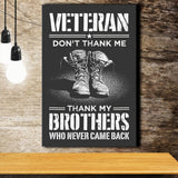 Veteran Canvas Veteran Dont Thank Me Thank My Brothers Who Never Came Back Canvas Prints Wall Art - Painting Canvas, Wall Decor, For Sale,