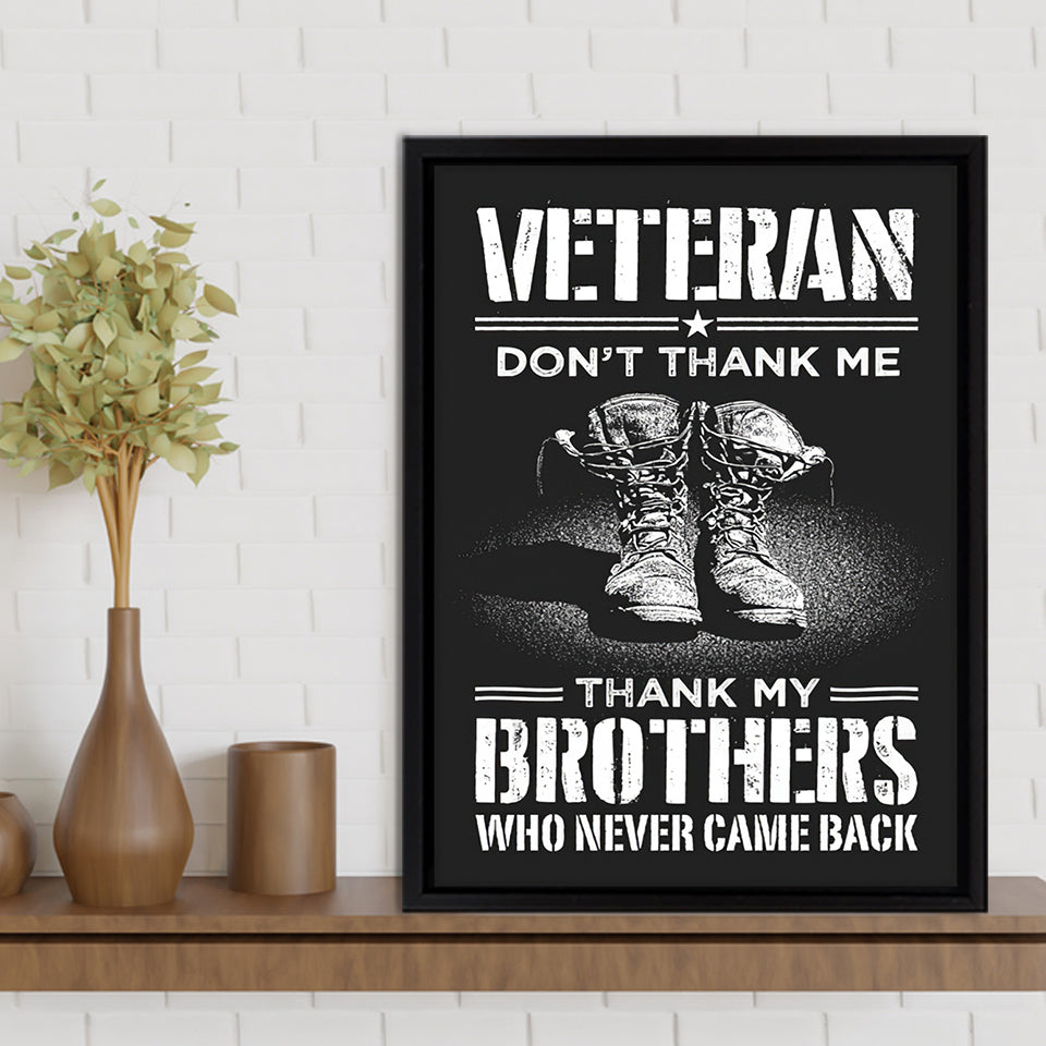 Veteran Canvas Dont Thank Me Thank My Brothers Who Never Came Back Framed Canvas Prints Wall Art - Painting Canvas, Wall Decor