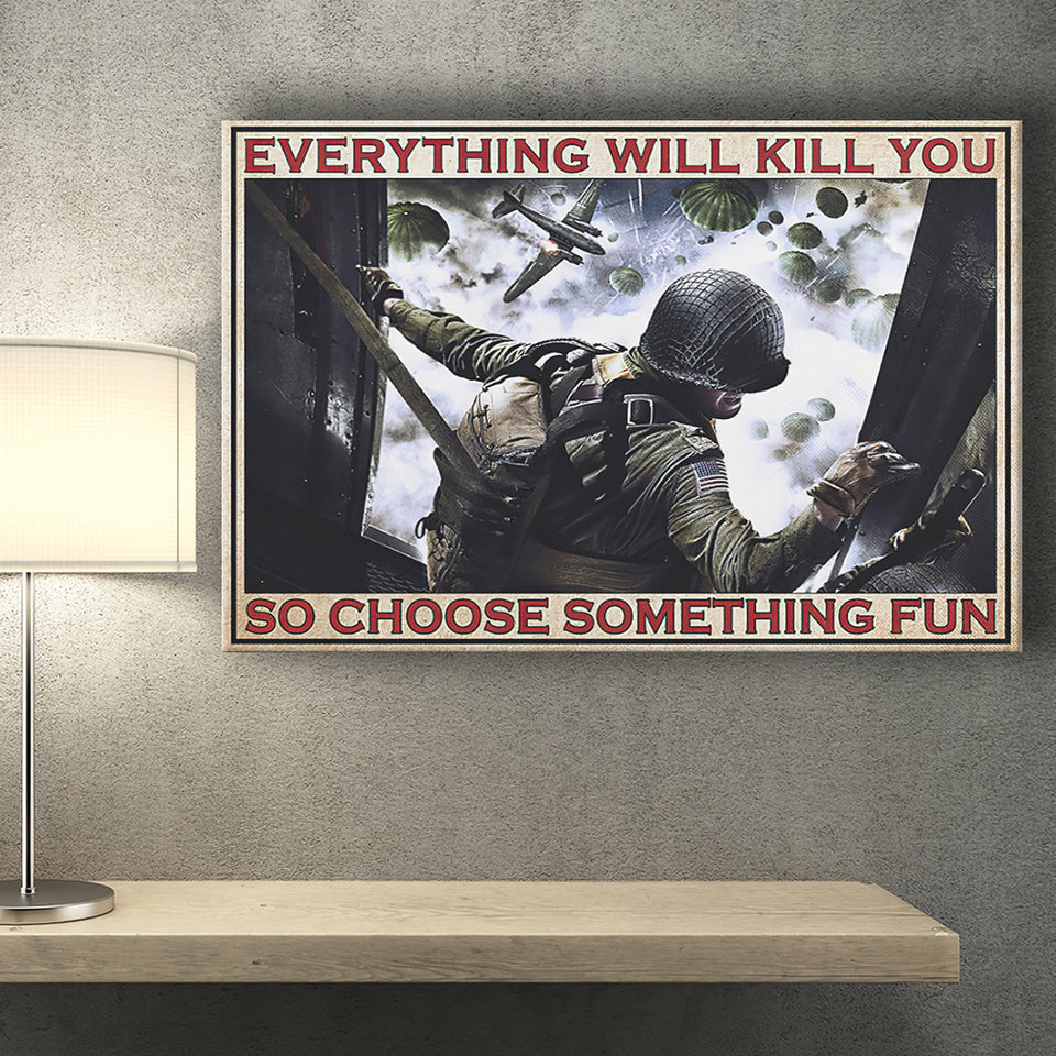 Veteran Everything Will Kill You So Choose Something Fun Floating Canvas Prints Wall Art - Painting Canvas, Veteran Gift, For Sale