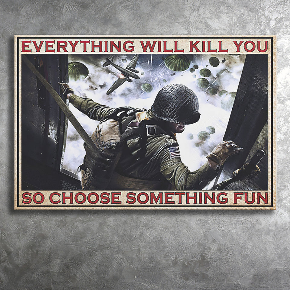 Veteran Everything Will Kill You So Choose Something Fun Floating Canvas Prints Wall Art - Painting Canvas, Veteran Gift, For Sale