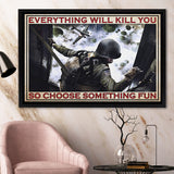 Veteran Everything Will Kill You So Choose Something Fun Floating Framed Canvas Prints Wall Art - Painting Canvas, Veteran Gift, For Sale