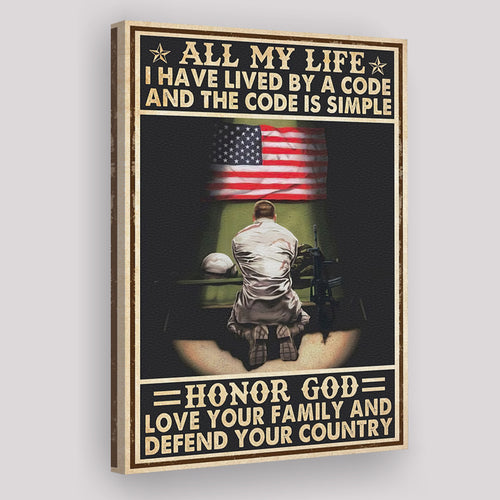 Veteran Gift All My Life I Have Lived By A Code And The Code Is Simple Honor God Canvas Prints Wall Art - Painting Canvas, Wall Decor