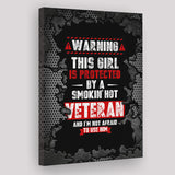 Warning This Girl Is Taken By An Awesome Veteran And Im Not Afraid To Use Him Framed Canvas Prints Wall Art - Painting Canvas