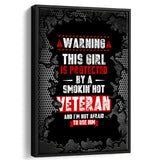 Warning This Girl Is Taken By An Awesome Veteran And Im Not Afraid To Use Him Framed Canvas Prints Wall Art - Painting Canvas, Wall Decor 