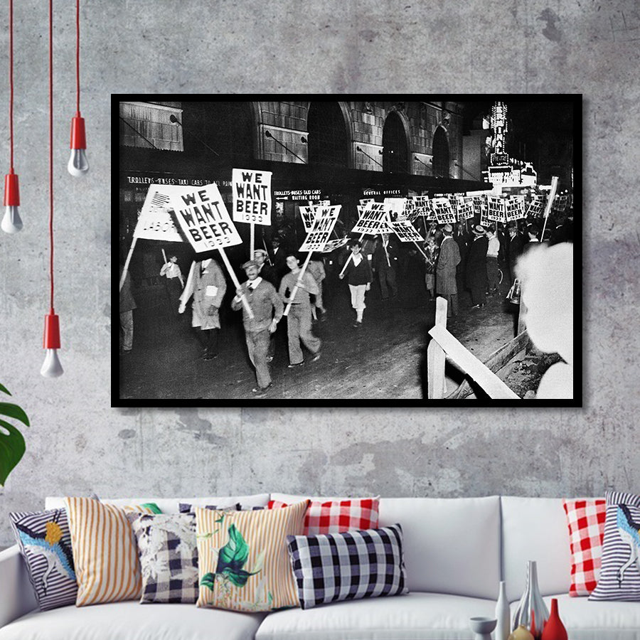 We Want Beer Black And White Print, Prohibition Protest Framed Art Prints, Wall Art,Home Decor,Framed Picture