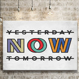 Yesterday Now Tomorrow Canvas Prints Wall Art - Painting Canvas,Office Business Motivation Art, Wall Decor