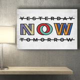 Yesterday Now Tomorrow Canvas Prints Wall Art - Painting Canvas,Office Business Motivation Art, Wall Decor