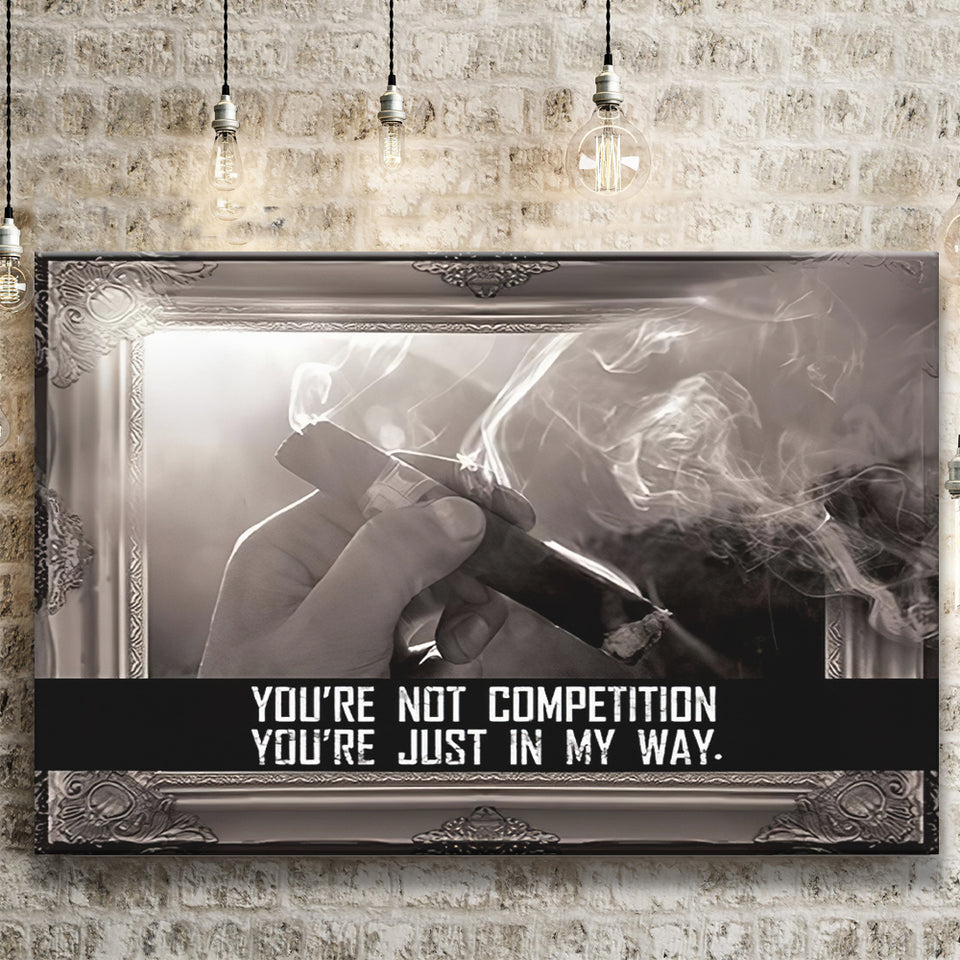 Youre Not Competition Canvas Prints Wall Art - Painting Canvas,Office Business Motivation Art, Wall Decor