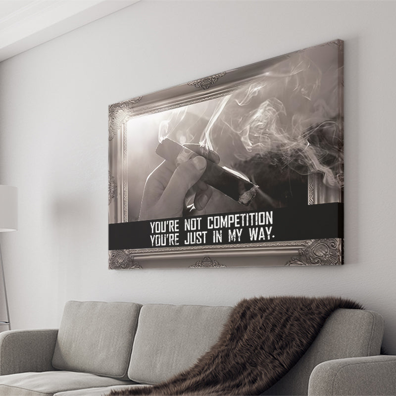 Youre Not Competition Canvas Prints Wall Art - Painting Canvas,Office Business Motivation Art, Wall Decor